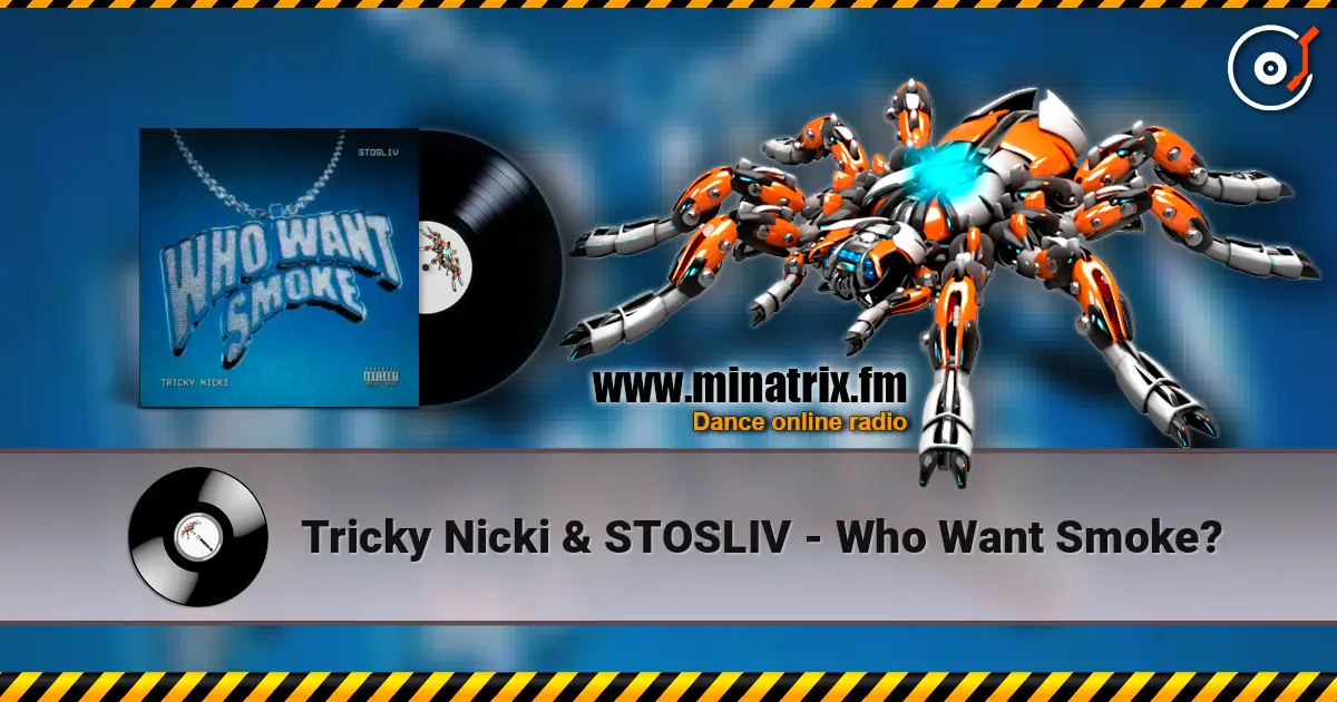Tricky Nicki & STOSLIV - Who Want Smoke? 高品质在线收听 | Minatrix.FM