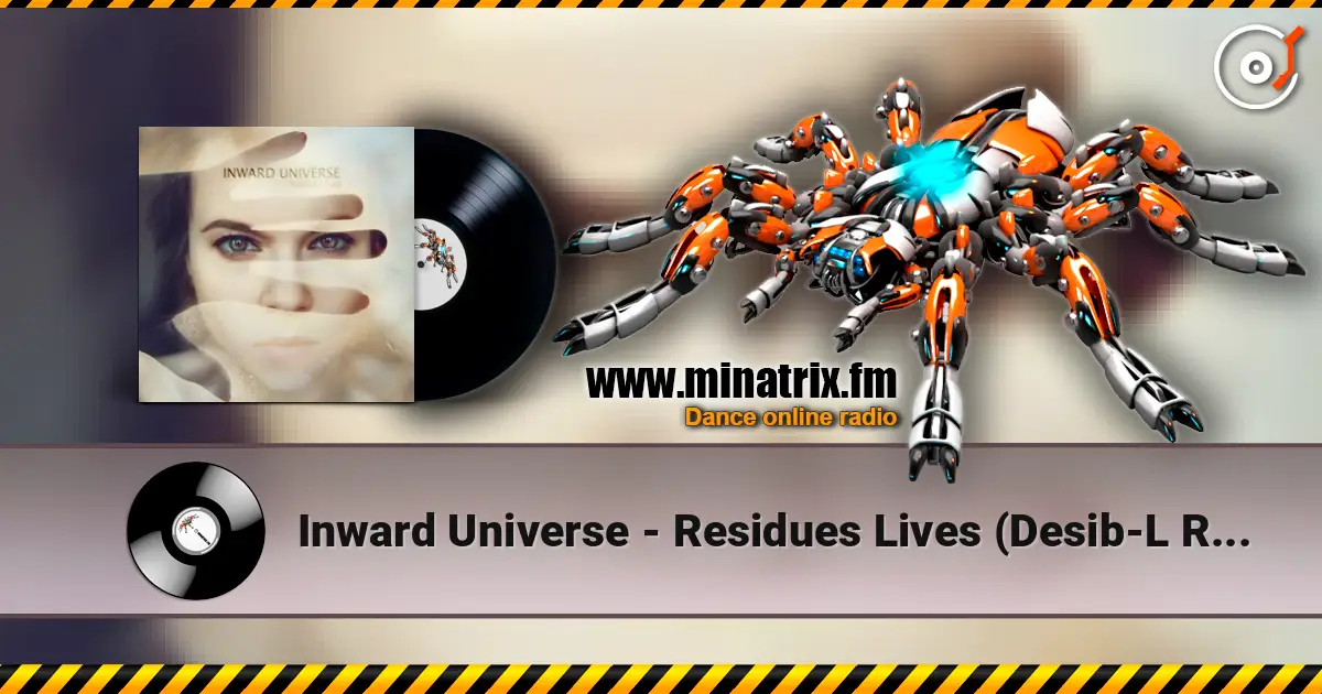 Inward Universe - Residues Lives (Desib-L Remix) online in hoher Qualität hören | Minatrix.FM