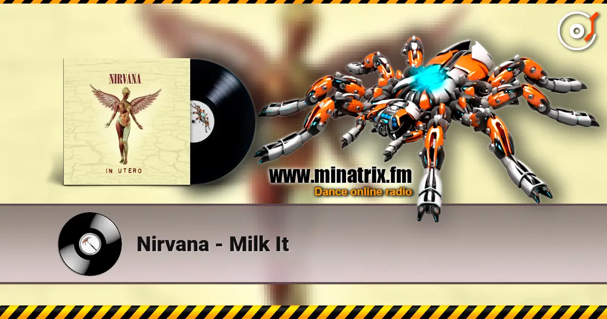 Nirvana - Milk It жоғары сапада онлайн тыңдау | Minatrix.FM