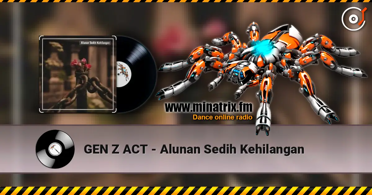 GEN Z ACT - Alunan Sedih Kehilangan жоғары сапада онлайн тыңдау | Minatrix.FM