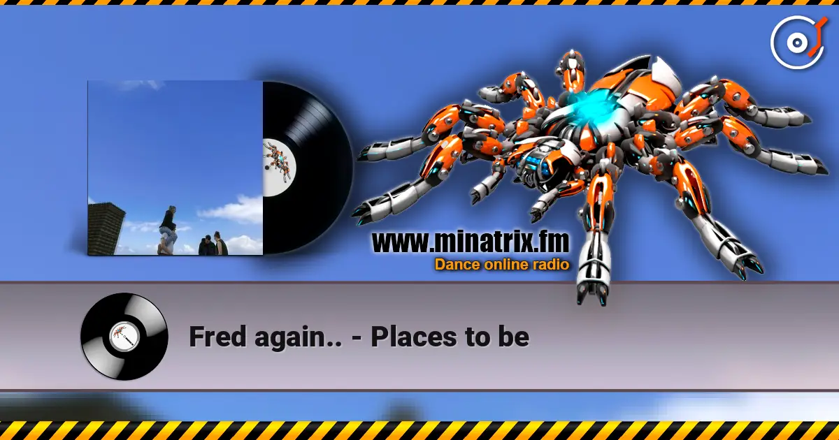 Fred again.. - Places to be жоғары сапада онлайн тыңдау | Minatrix.FM