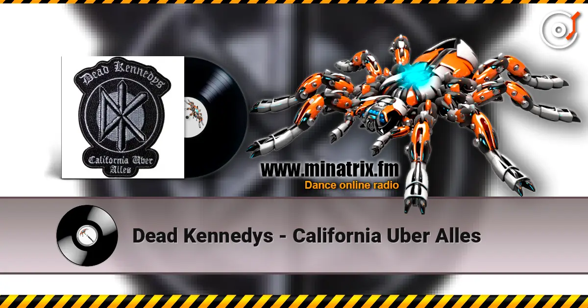 Dead Kennedys - California Uber Alles escuchar online en alta calidad | Minatrix.FM