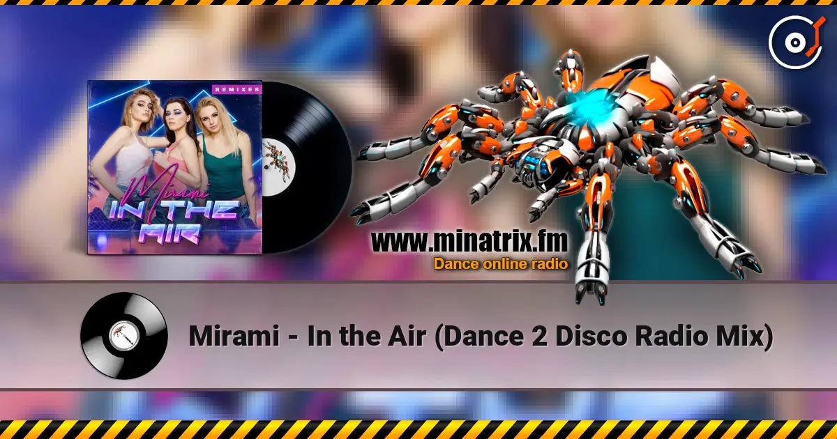 Mirami - In the Air (Dance 2 Disco Radio Mix) жоғары сапада онлайн тыңдау | Minatrix.FM
