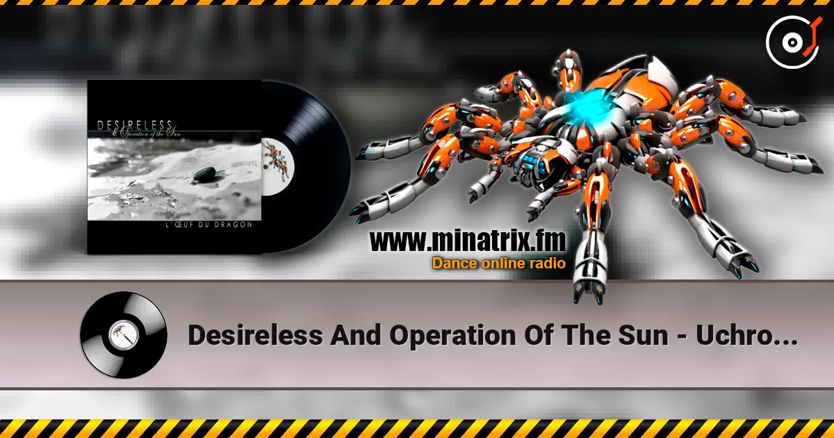 Desireless And Operation Of The Sun - Uchronia 2012 жоғары сапада онлайн тыңдау | Minatrix.FM