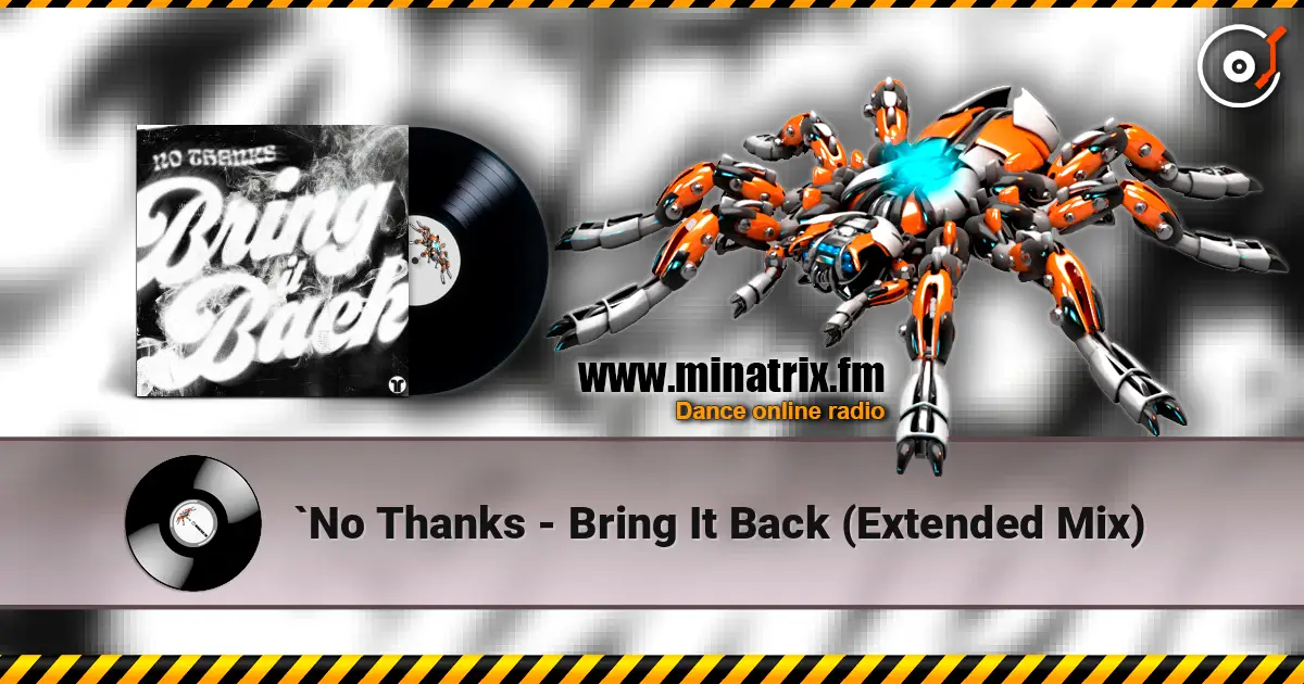 `No Thanks - Bring It Back (Extended Mix) жоғары сапада онлайн тыңдау | Minatrix.FM