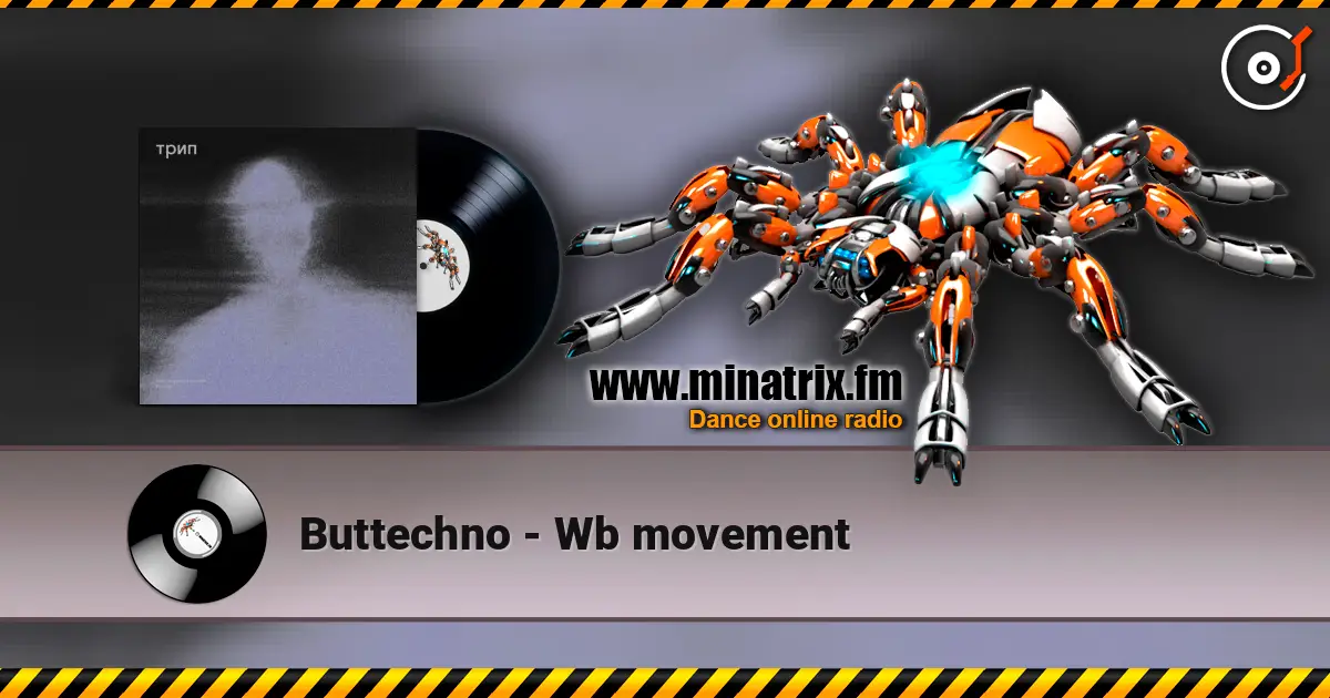 Buttechno - Wb movement жоғары сапада онлайн тыңдау | Minatrix.FM