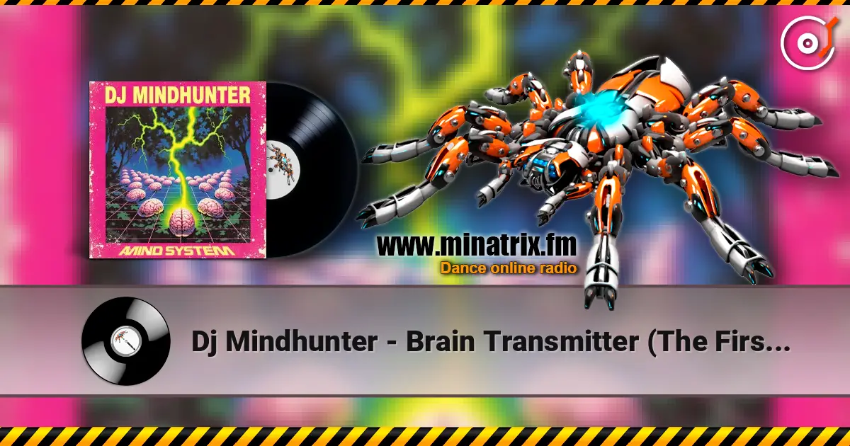 Dj Mindhunter - Brain Transmitter (The First Dose) 高品质在线收听 | Minatrix.FM