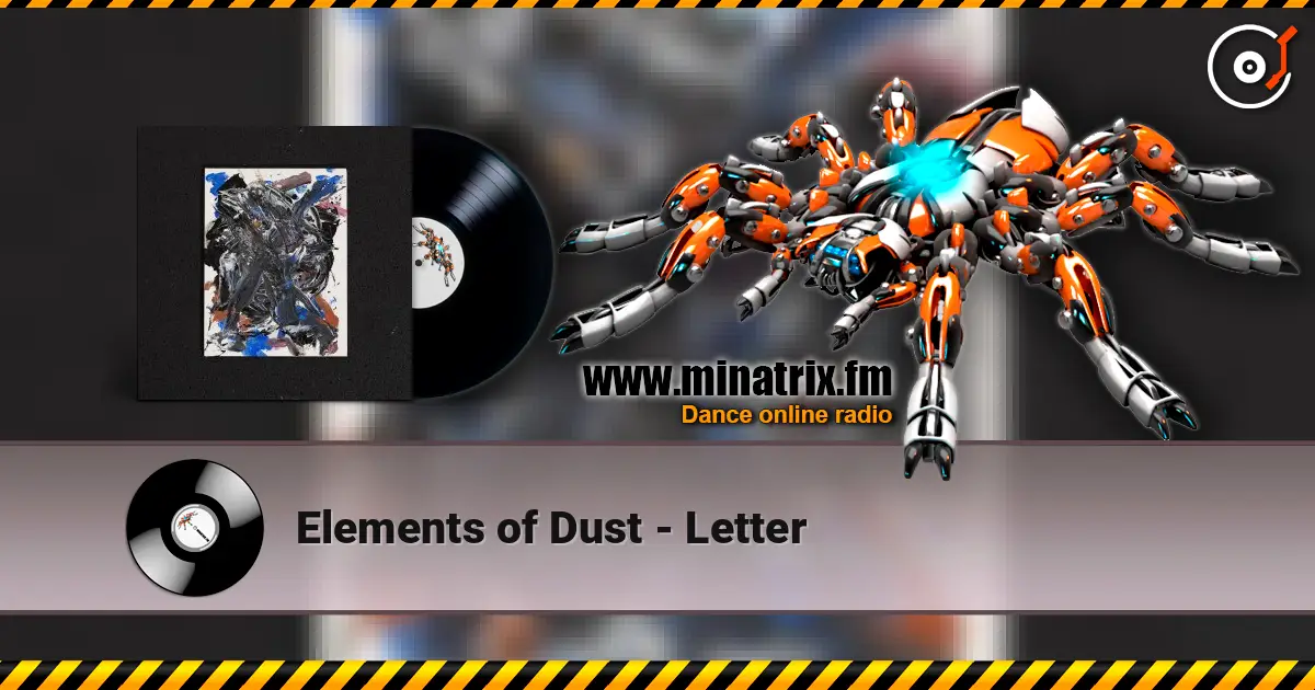 Elements of Dust - Letter жоғары сапада онлайн тыңдау | Minatrix.FM