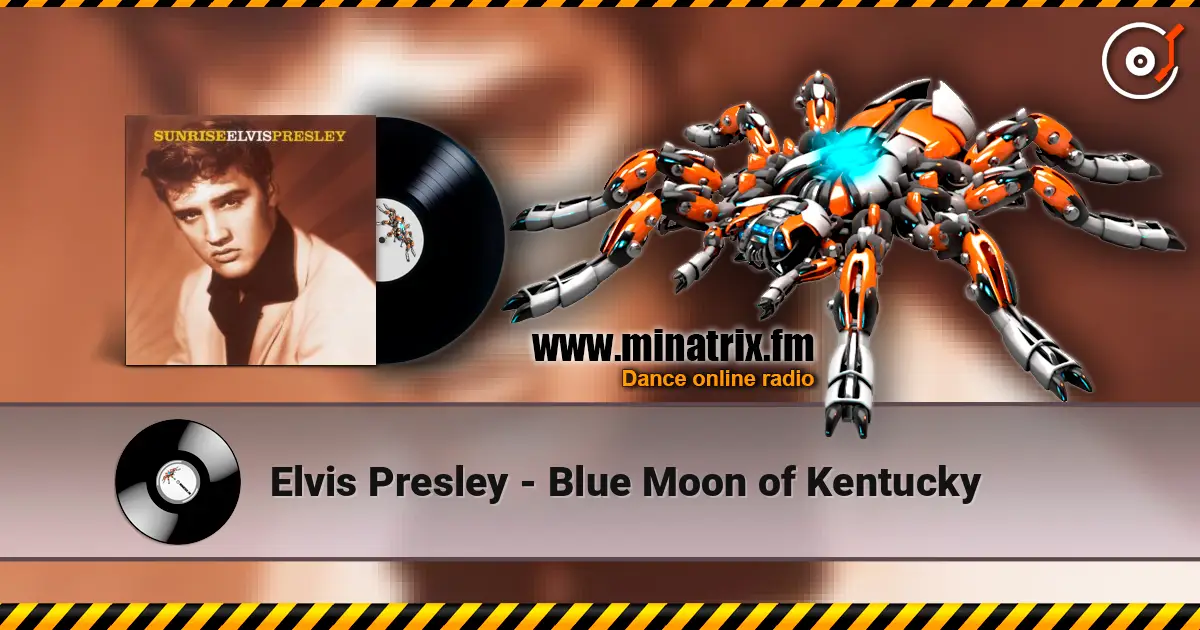 Elvis Presley - Blue Moon of Kentucky жоғары сапада онлайн тыңдау | Minatrix.FM