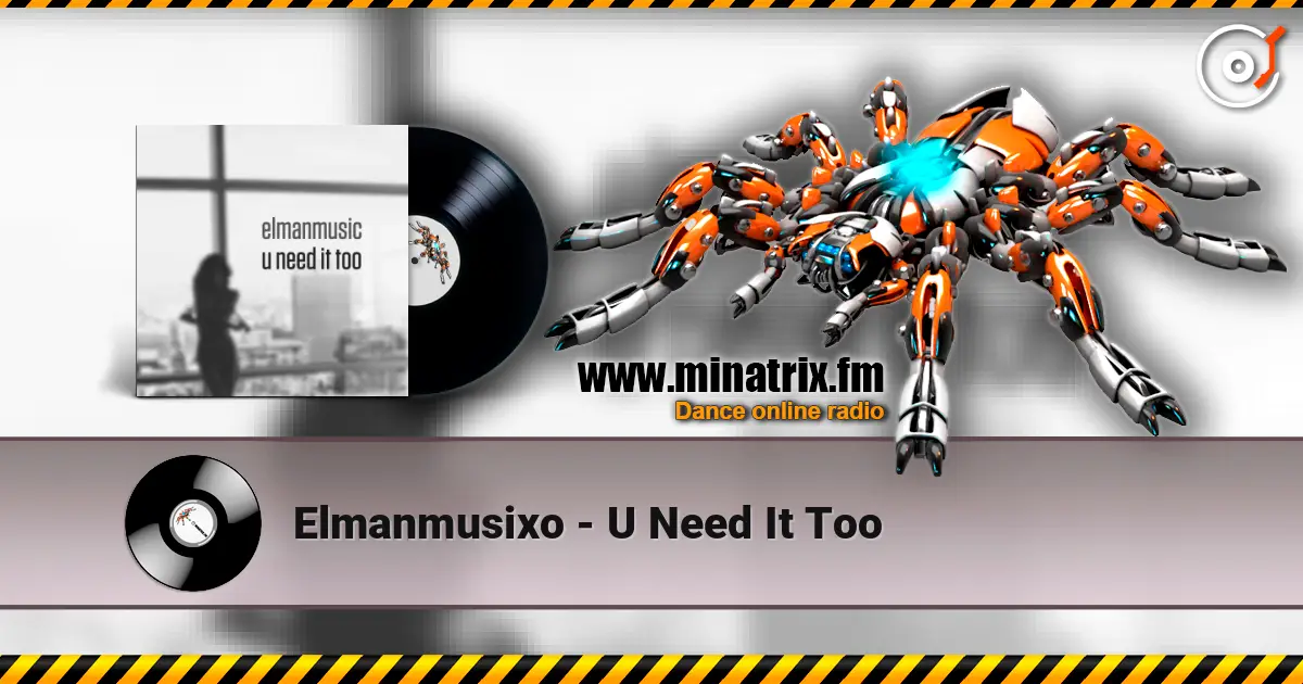 Elmanmusixo - U Need It Too жоғары сапада онлайн тыңдау | Minatrix.FM