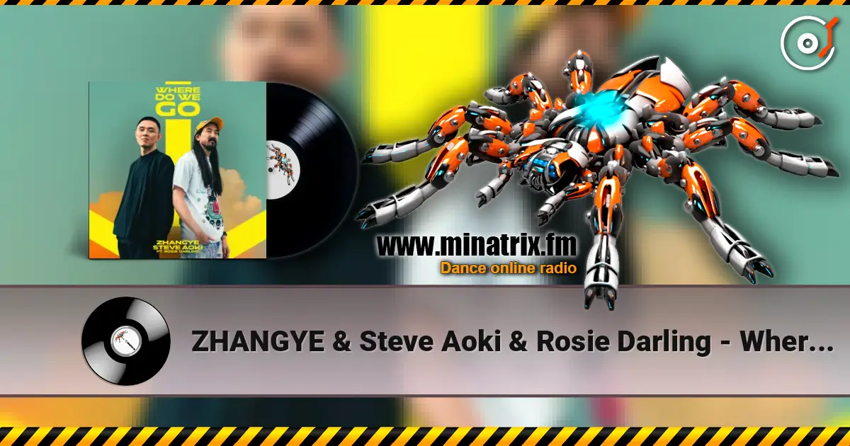 ZHANGYE & Steve Aoki & Rosie Darling - Where Do We Go жоғары сапада онлайн тыңдау | Minatrix.FM