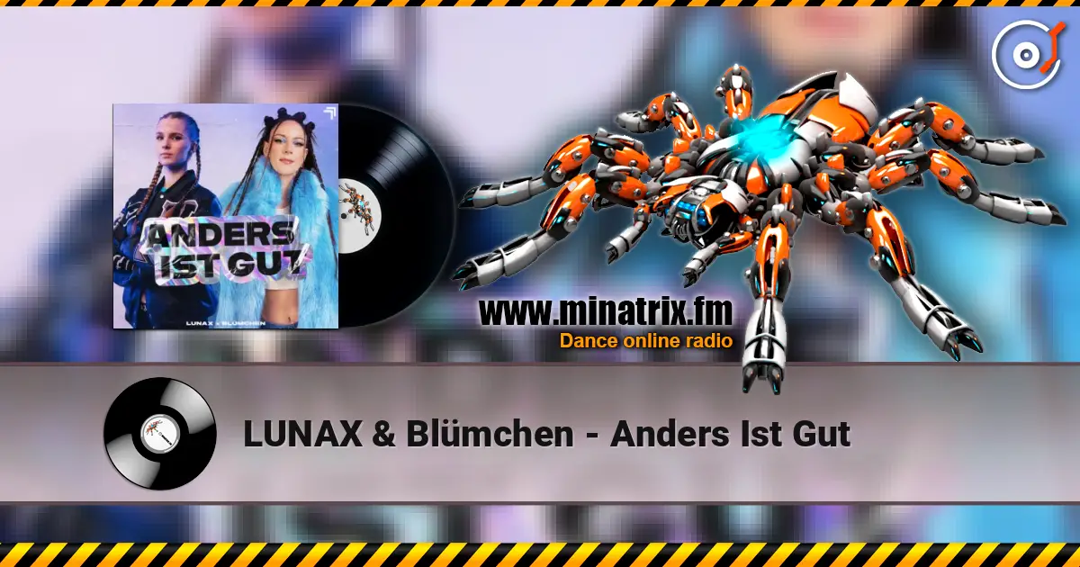LUNAX & Blümchen - Anders Ist Gut жоғары сапада онлайн тыңдау | Minatrix.FM