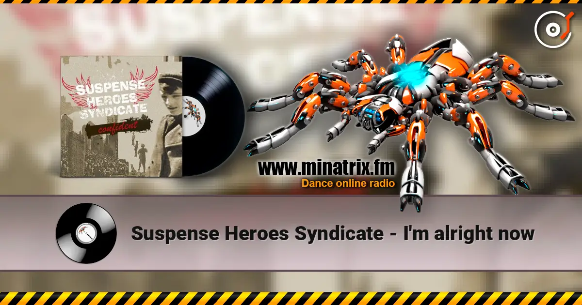 Suspense Heroes Syndicate - I'm alright now жоғары сапада онлайн тыңдау | Minatrix.FM