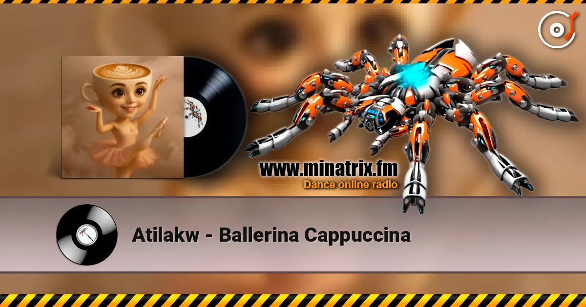 Atilakw - Ballerina Cappuccina жоғары сапада онлайн тыңдау | Minatrix.FM
