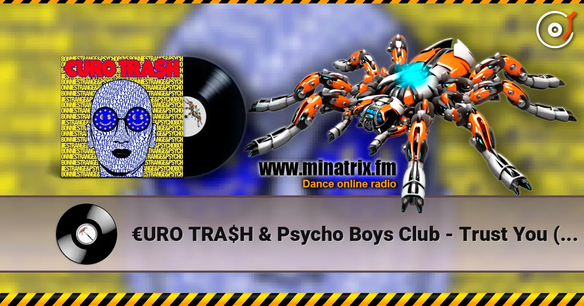 €URO TRA$H & Psycho Boys Club - Trust You (Ft. Bonnie Strange) 高品质在线收听 | Minatrix.FM
