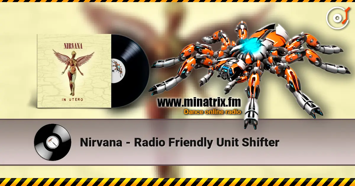 Nirvana - Radio Friendly Unit Shifter жоғары сапада онлайн тыңдау | Minatrix.FM