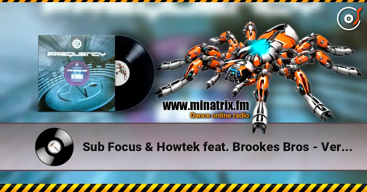 Sub Focus & Howtek feat. Brookes Bros - Verano Arachnophobia 高品质在线收听 | Minatrix.FM