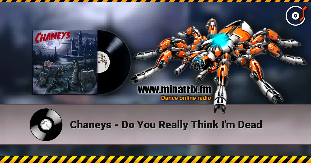 Chaneys - Do You Really Think I'm Dead жоғары сапада онлайн тыңдау | Minatrix.FM