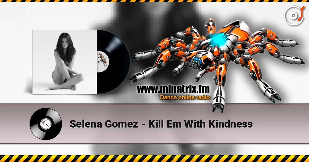 Selena Gomez - Kill Em With Kindness жоғары сапада онлайн тыңдау | Minatrix.FM