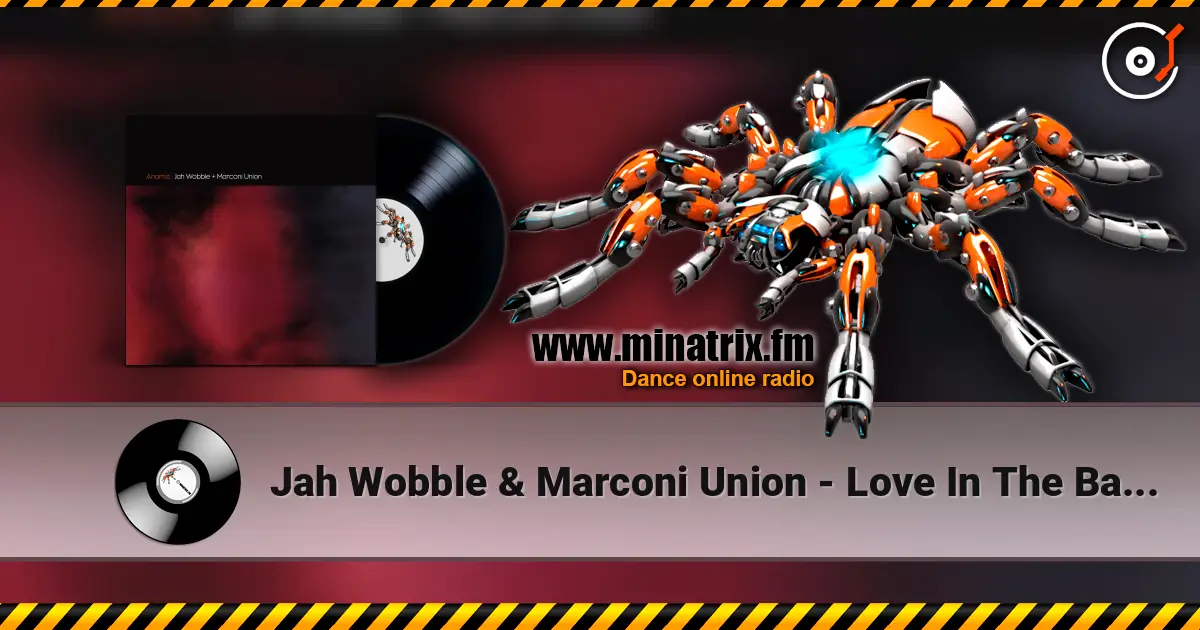 Jah Wobble & Marconi Union - Love In The Banlieues жоғары сапада онлайн тыңдау | Minatrix.FM