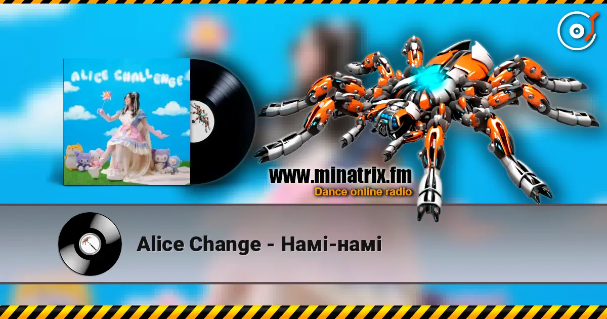 Alice Change - Намі-намі жоғары сапада онлайн тыңдау | Minatrix.FM