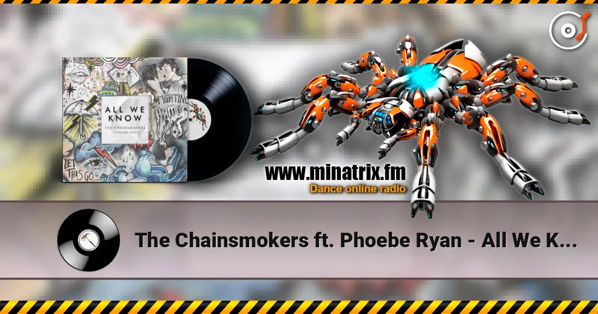 The Chainsmokers ft. Phoebe Ryan - All We Know (Original Mix) 高品质在线收听 | Minatrix.FM