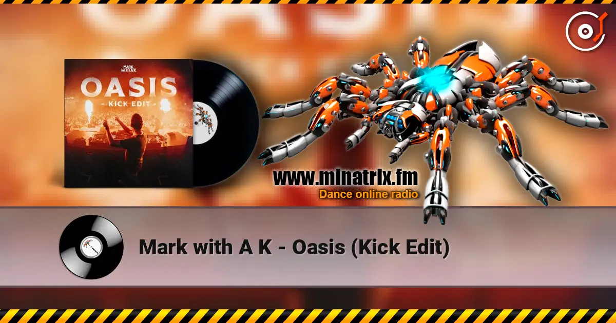 Mark with A K - Oasis (Kick Edit) жоғары сапада онлайн тыңдау | Minatrix.FM