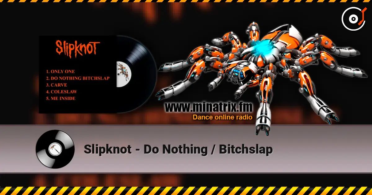 Slipknot - Do Nothing / Bitchslap escuchar online en alta calidad | Minatrix.FM