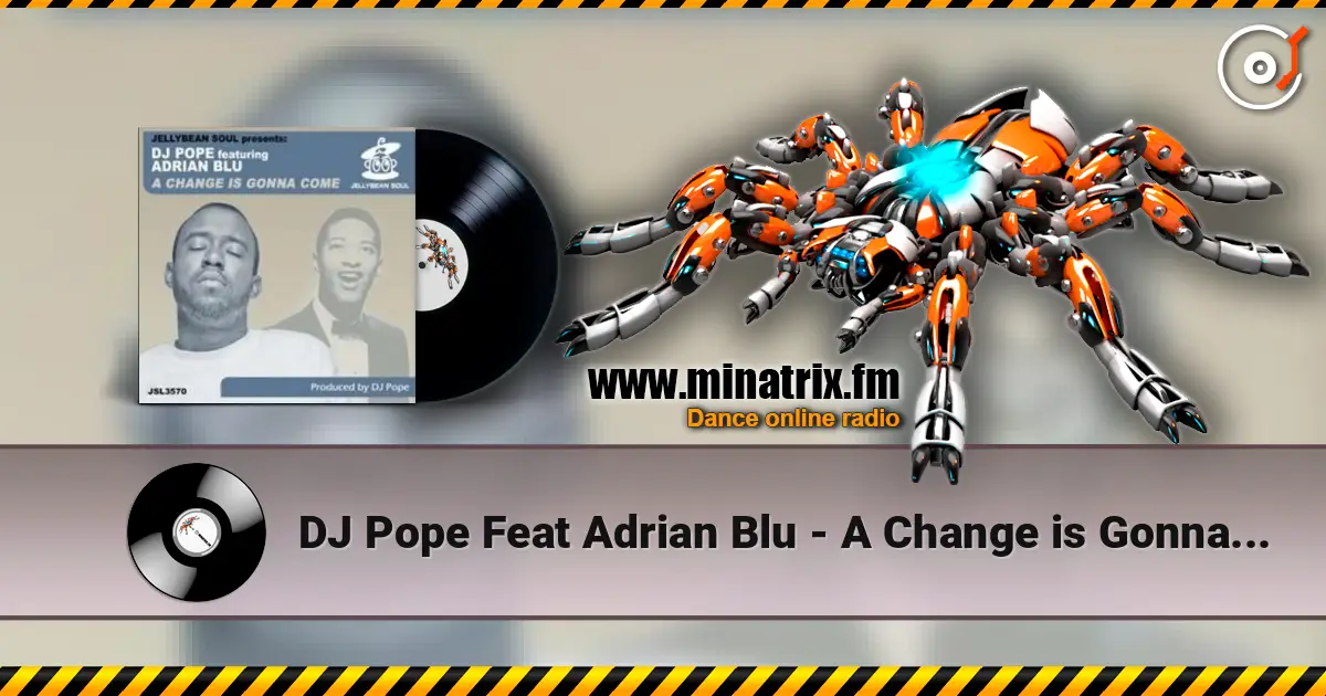 DJ Pope Feat Adrian Blu - A Change is Gonna Come (DJ Pope's Pumpin Club Mix) жоғары сапада онлайн тыңдау | Minatrix.FM