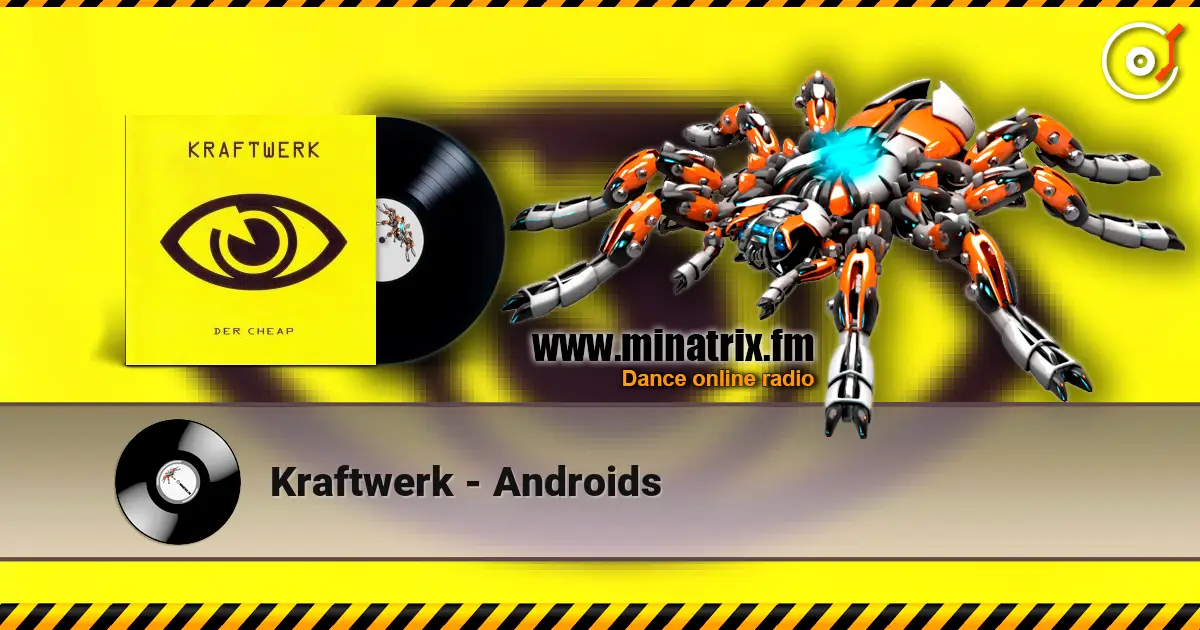 Kraftwerk - Androids жоғары сапада онлайн тыңдау | Minatrix.FM