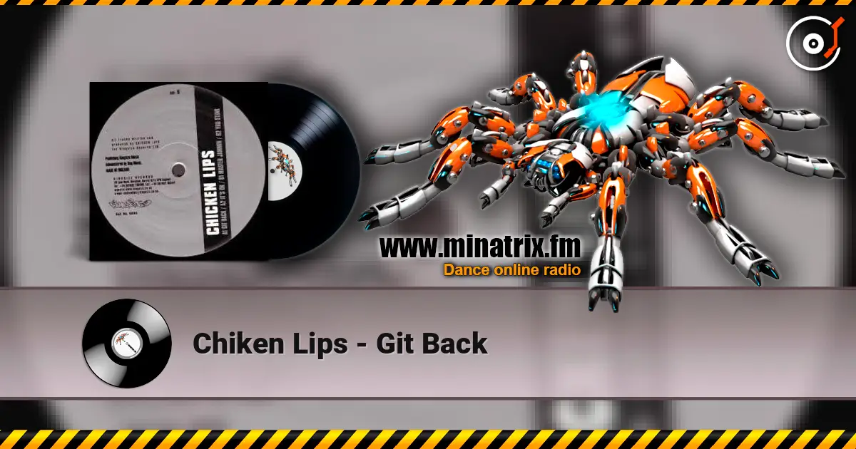Chiken Lips - Git Back жоғары сапада онлайн тыңдау | Minatrix.FM