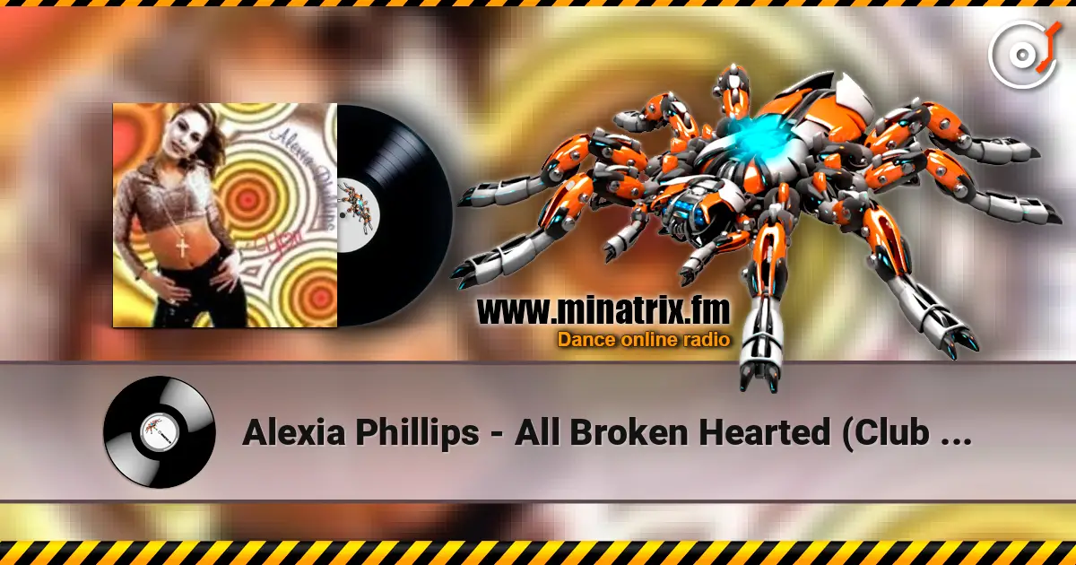 Alexia Phillips - All Broken Hearted (Club Mix) жоғары сапада онлайн тыңдау | Minatrix.FM