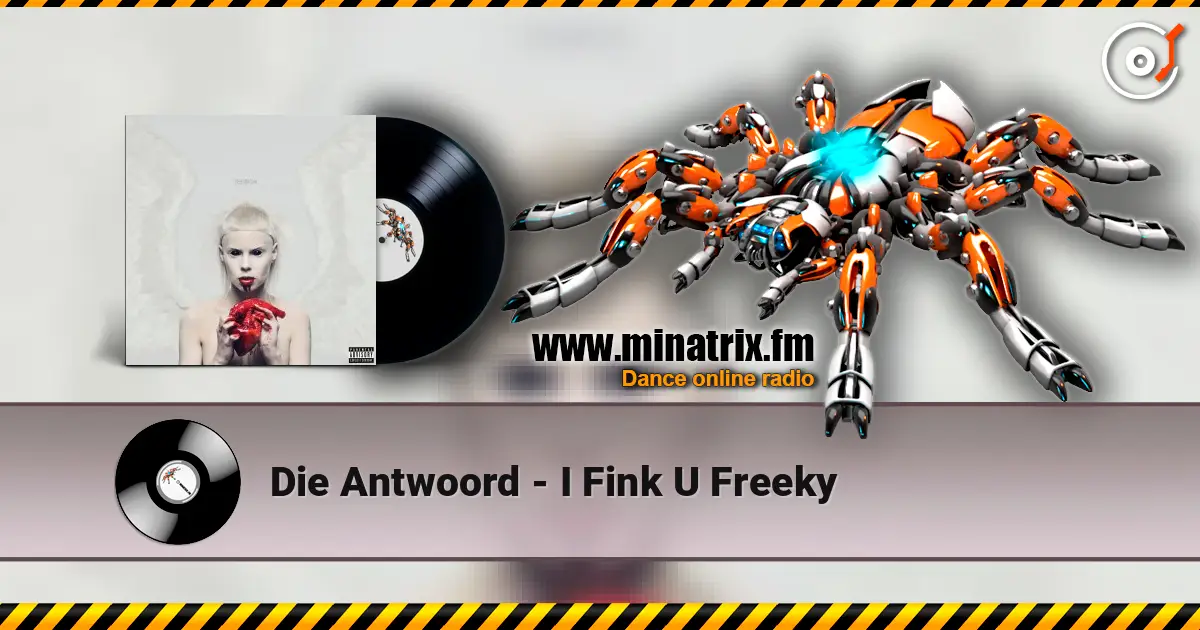 Die Antwoord - I Fink U Freeky жоғары сапада онлайн тыңдау | Minatrix.FM