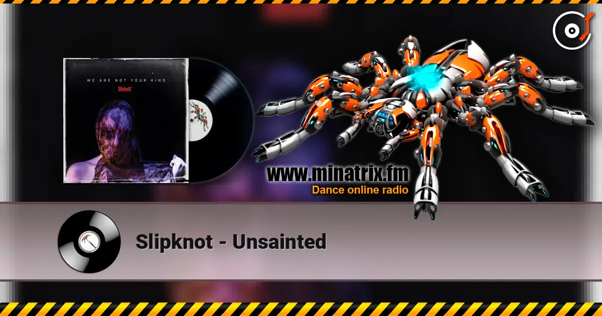 Slipknot - Unsainted жоғары сапада онлайн тыңдау | Minatrix.FM