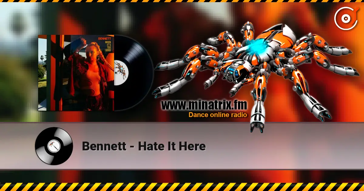 Bennett - Hate It Here жоғары сапада онлайн тыңдау | Minatrix.FM