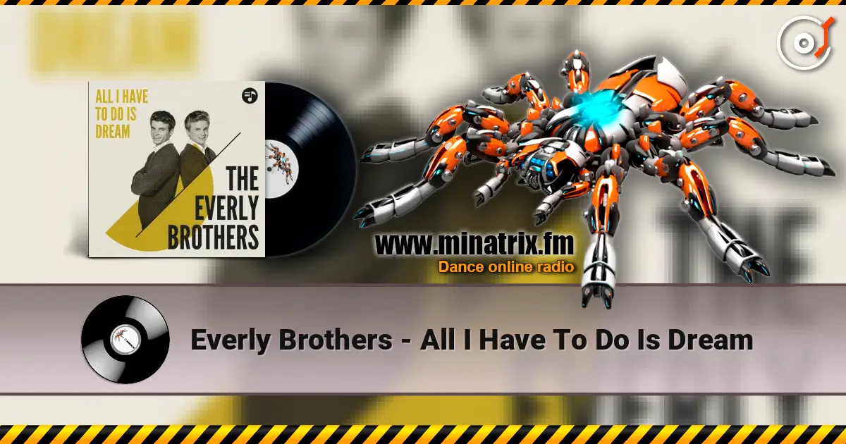 Everly Brothers - All I Have To Do Is Dream жоғары сапада онлайн тыңдау | Minatrix.FM
