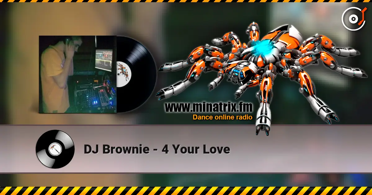 DJ Brownie - 4 Your Love жоғары сапада онлайн тыңдау | Minatrix.FM