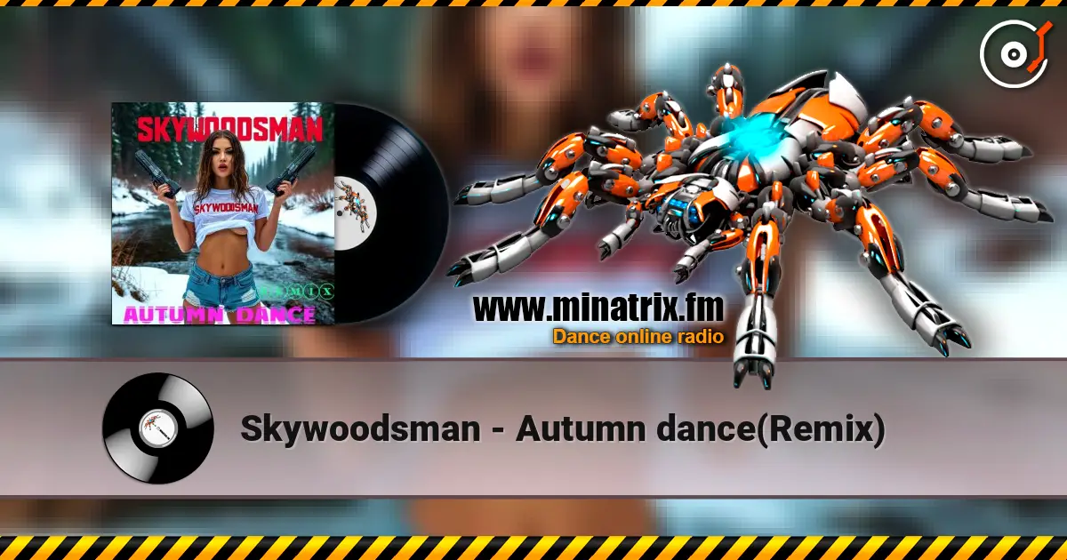 Skywoodsman - Autumn dance(Remix) жоғары сапада онлайн тыңдау | Minatrix.FM