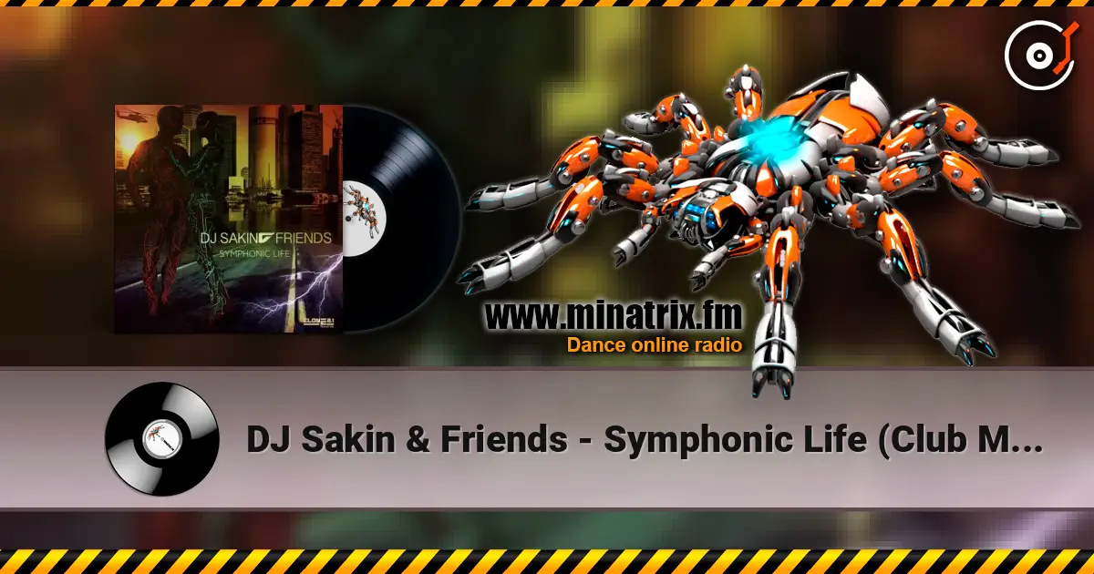 DJ Sakin & Friends - Symphonic Life (Club Mix) жоғары сапада онлайн тыңдау | Minatrix.FM