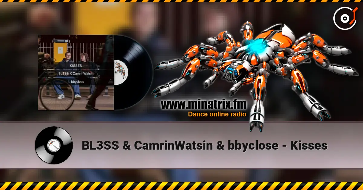 BL3SS & CamrinWatsin & bbyclose - Kisses жоғары сапада онлайн тыңдау | Minatrix.FM