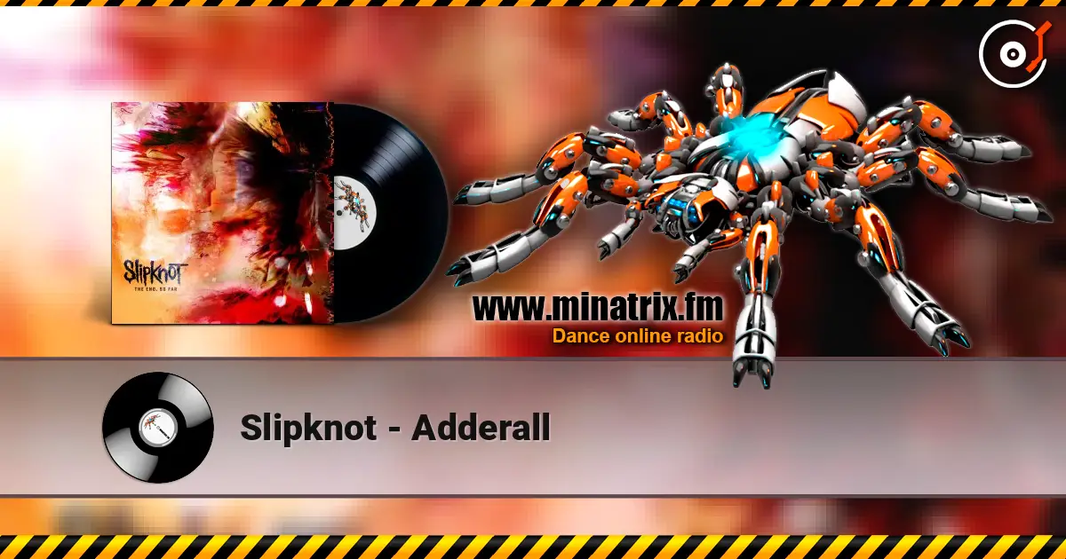 Slipknot - Adderall escuchar online en alta calidad | Minatrix.FM