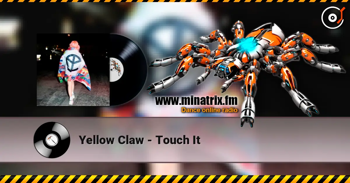 Yellow Claw - Touch It жоғары сапада онлайн тыңдау | Minatrix.FM