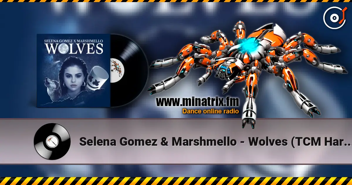 Selena Gomez & Marshmello - Wolves (TCM Hardstyle Remix) жоғары сапада онлайн тыңдау | Minatrix.FM