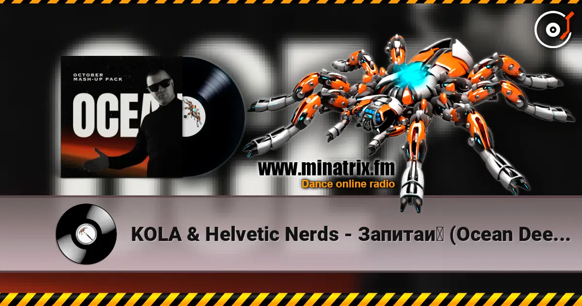 KOLA & Helvetic Nerds - Запитай (Ocean Dee Edit) жоғары сапада онлайн тыңдау | Minatrix.FM