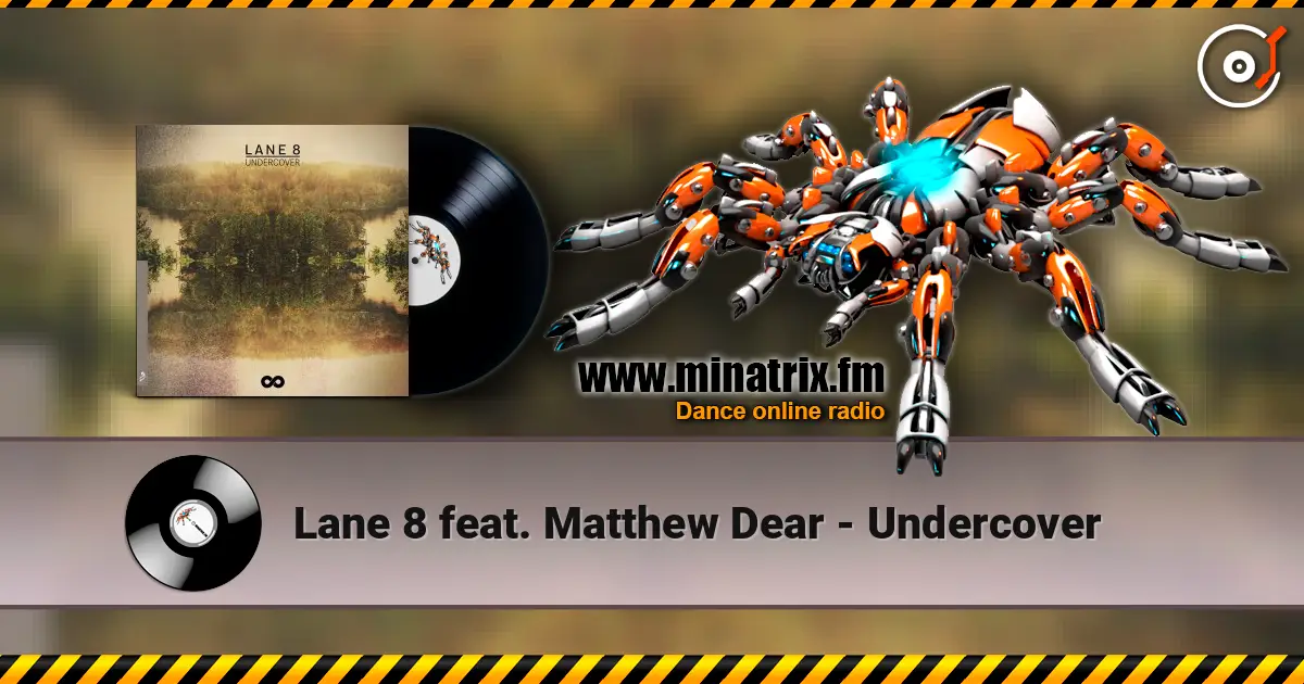 Lane 8 feat. Matthew Dear - Undercover жоғары сапада онлайн тыңдау | Minatrix.FM