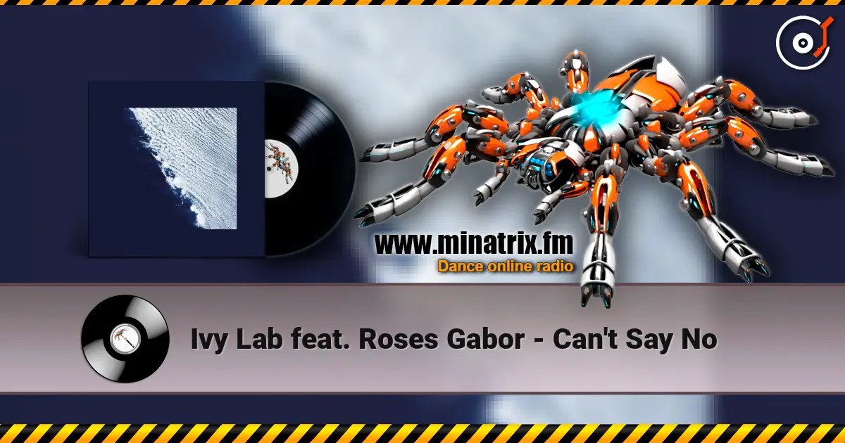 Ivy Lab feat. Roses Gabor - Can't Say No жоғары сапада онлайн тыңдау | Minatrix.FM