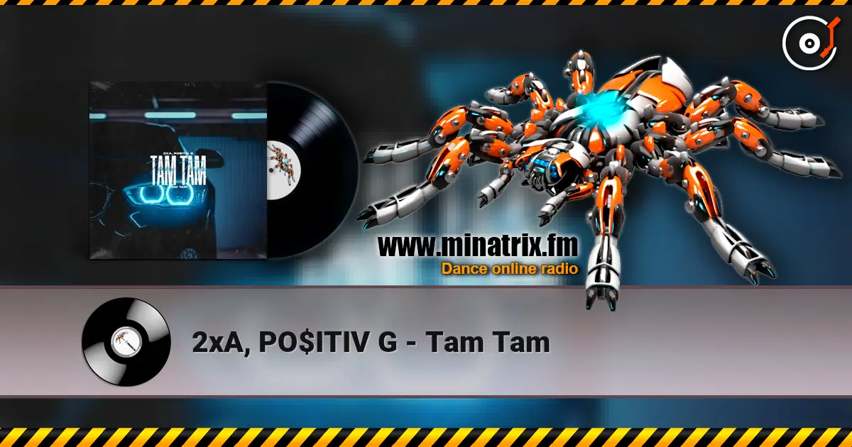 2xA, PO$ITIV G - Tam Tam 高品质在线收听 | Minatrix.FM