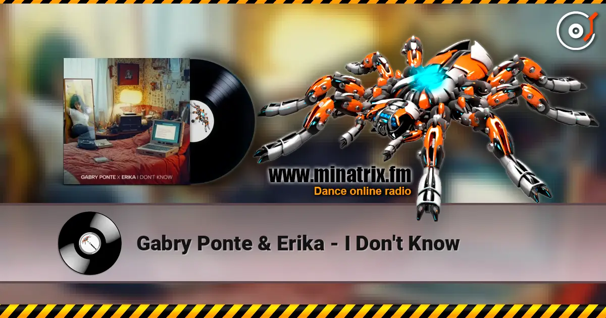 Gabry Ponte & Erika - I Don't Know жоғары сапада онлайн тыңдау | Minatrix.FM