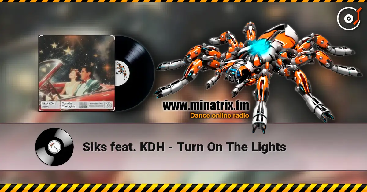 Siks feat. KDH - Turn On The Lights écouter en ligne en haute qualité | Minatrix.FM
