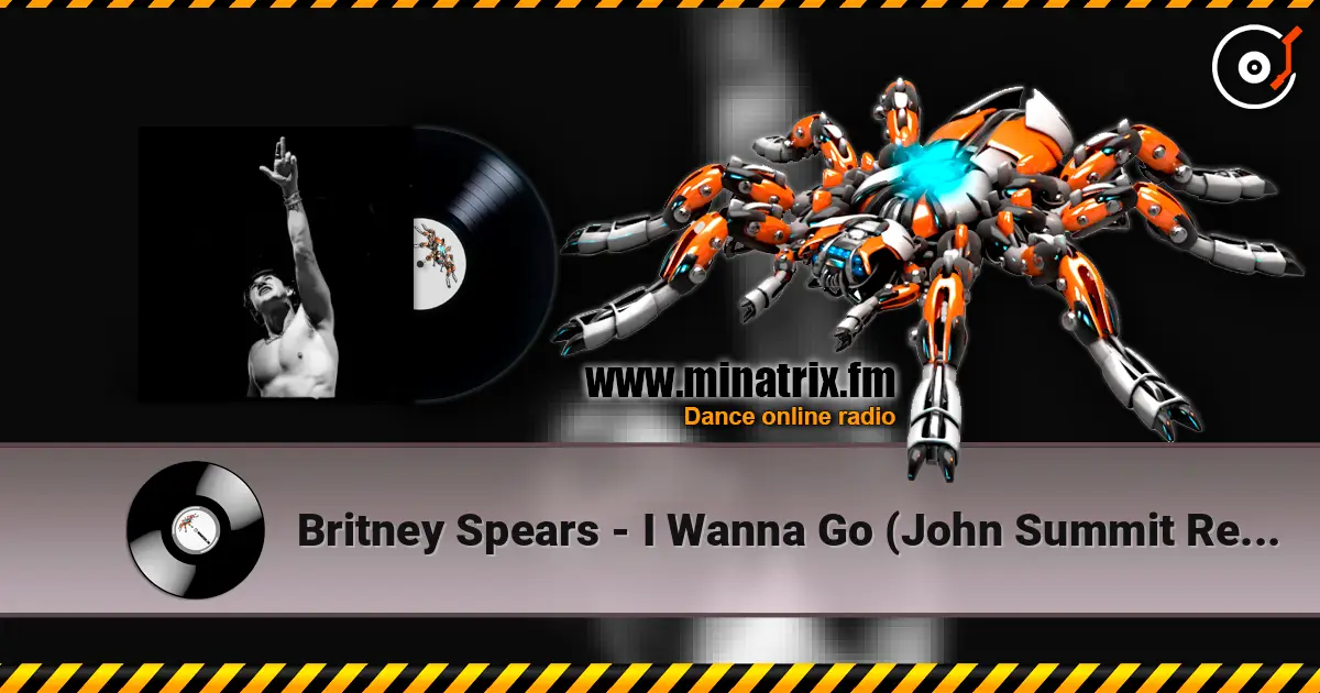 Britney Spears - I Wanna Go (John Summit Remix) жоғары сапада онлайн тыңдау | Minatrix.FM